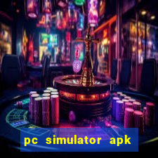 pc simulator apk dinheiro infinito